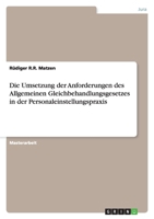 Die Umsetzung Der Anforderungen Des Allgemeinen Gleichbehandlungsgesetzes in Der Personaleinstellungspraxis 363892761X Book Cover