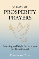 30 Days of Prosperity Prayers: Morning and Night Declarations for Breakthrough B0FPCN6SKL Book Cover