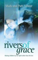 Rivers of Grace: Raising Children by the Spirit Rather Than the Law 1852403527 Book Cover