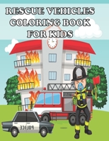 Rescue Vehicles Coloring Book For Kids: 24 Big & Simple Colouring Pages With Police Car Ambulance Fire Truck Gift For Boys And Girls B08Q73NK6Y Book Cover