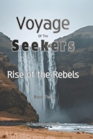 Voyage of the Seekers: Rise of the Rebels B0DWKMT4H9 Book Cover