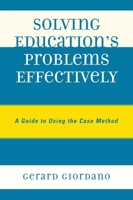 Solving Education's Problems Effectively: A Guide to Using the Case Method 1578869994 Book Cover