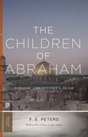 The Children of Abraham: Judaism, Christianity, Islam (Princeton Classic Editions) 0691127697 Book Cover