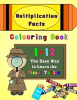 Multiplication Facts Colouring Book 1-12: The Easy Way to Learn the Times Tables 1773351257 Book Cover