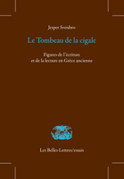Le Tombeau de la Cigale: Figures de l'Ecriture Et de la Lecture En Grece Ancienne 225145117X Book Cover