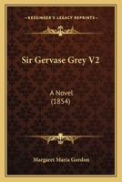 Sir Gervase Grey V2: A Novel 1164932829 Book Cover