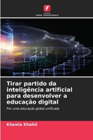 Tirar partido da inteligência artificial para desenvolver a educação digital: Por uma educação global unificada (Portuguese Edition) 6208785901 Book Cover