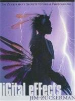 Digital Effects: Jim Zuckerman's Secrets to Great Photographs 1582970580 Book Cover