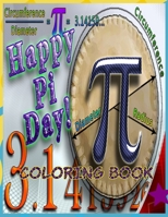 Happy Pi Day! Coloring Book: Cute Coloring Book | Great Book for Pi Day | Awesome fun Way to Learn Math Concepts, especially Pi B08R9RYV3Q Book Cover