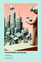 Virtual Reality and Society: A Case Study 1779666284 Book Cover