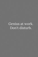 Genius at work. Don't disturb.: Lined Notebook / Journal Funny Gift Quotes 1650086318 Book Cover
