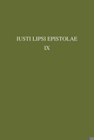 Iusti Lipsi Epistolae. Pars IX: 1596 9042938382 Book Cover