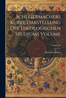 Schleiermachers Kurze Darstellung des theologischen Studiums Volume; Volume 10 1021399434 Book Cover