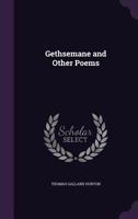 Gethsemane and Other Poems 1357706790 Book Cover