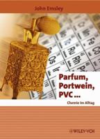 Parfum, Portwein, PVC ...: Chemie im Alltag (Erlebnis Wissenschaft) (German Edition) 3527307893 Book Cover