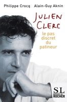 Julien Clerc: Le pas discret du patineur (SL) 2268061396 Book Cover