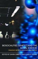 Genetics and the Social Sciences: Making Biosociality 0415401380 Book Cover