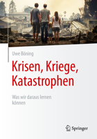 Krisen, Kriege, Katastrophen: Was wir daraus lernen können (German Edition) 3658531614 Book Cover