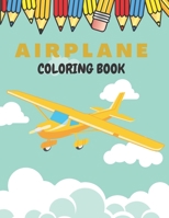 Airplane Coloring Book: For Toddlers And Kids Who Love Airplanes B08RZQKZ3F Book Cover