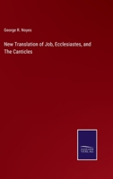 New Translation of Job, Ecclesiastes, and The Canticles 3752568291 Book Cover