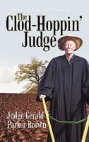 The Clod-Hoppin' Judge: Memoirs of Judge Gerald Parker Brown 1462003095 Book Cover