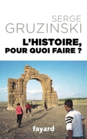 L'Histoire, Pour Quoi Faire ? 2213677522 Book Cover