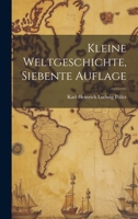 Kleine Weltgeschichte, Siebente Auflage 1021765155 Book Cover