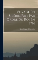 Voyage En Sibérie, Fait Par Ordre Du Roi En 1761 1016865759 Book Cover