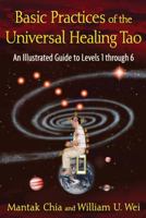 Basic Practices of the Universal Healing Tao: An Illustrated Guide to Levels 1 through 6 1594773343 Book Cover