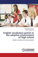English vocabulary games in the adaptive environment of high school: Modern methods of teaching English 3659381519 Book Cover