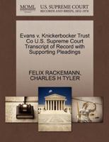 Evans v. Knickerbocker Trust Co U.S. Supreme Court Transcript of Record with Supporting Pleadings 1270086324 Book Cover