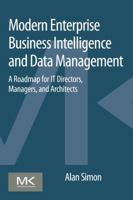 Modern Enterprise Business Intelligence and Data Management: A Roadmap for It Directors, Managers, and Architects 012801539X Book Cover