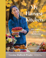 My Harvest Kitchen: 100+ Recipes to Savor the Seasons 1682689166 Book Cover