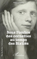 Sous l’ombre des cornettes au temps des Sixties 2336419270 Book Cover