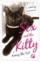 Sex and the Kitty: A Celebrity Meowmoir. Nancy the Cat 0452297427 Book Cover