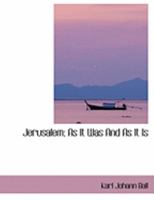 Jerusalem; As It Was And As It Is 0559028520 Book Cover