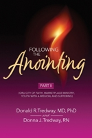 Following the Anointing Part II: (ORU City of Faith, Marketplace Ministry, Youth With A Mission, and Suffering) 1960452177 Book Cover