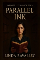 Parallel Ink: Book four of the Infinite Lives Series B0FDFX2VQK Book Cover
