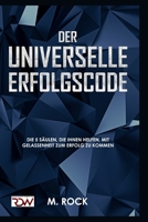 ERFOLGS-CODE, Der Universelle Erfolgscode,: Die 5 Säulen, die Ihnen helfen, mit Gelassenheit zum Erfolg zu kommen 154994598X Book Cover