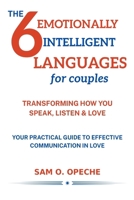 The 6 Emotionally Intelligent Languages for Couples: Transforming the way you Speak, Listen and Love 1919433503 Book Cover