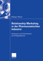 Relationship Marketing in Der Pharmazeutischen Industrie: Vertrauen Und Commitment ALS Erfolgsfaktoren 3835004026 Book Cover