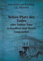 Schau-Platz des Todes oder Todten-Tanz in Kupffern und Versen vorgestellet 5519053677 Book Cover