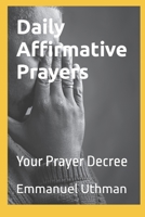 Daily Affirmative Prayers: Your Prayer Decree B0BJ7FHCS9 Book Cover