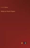 Notes on Church Organs 3368172522 Book Cover