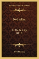 Ned Allen: Or The Past Age 1120652502 Book Cover