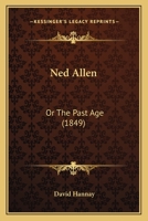 Ned Allen: Or The Past Age 1166950425 Book Cover