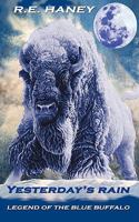 YESTERDAY'S RAIN: Legend of the Blue Buffalo 0615254160 Book Cover