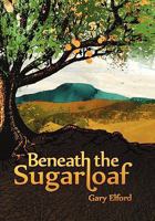 Beneath the Sugarloaf 1462851274 Book Cover
