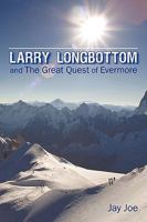 Larry Longbottom and the Great Quest of Evermore 144019663X Book Cover