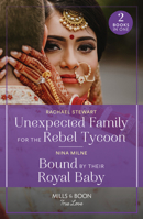 Unexpected Family for Rebel Pb: Unexpected Family for the Rebel Tycoon / Bound by Their Royal Baby (Royal Sarala Weddings) 0263321347 Book Cover